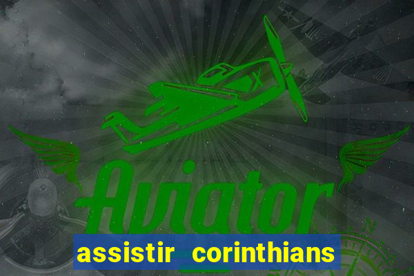 assistir corinthians x s o paulo futemax